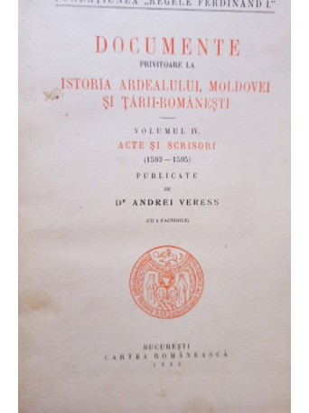 Documente privitoare la istoria Ardealului, Moldovei si TariiRomanesti, vol. IV