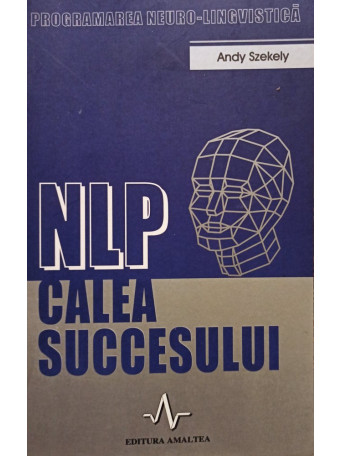 Andy Szekely - NLP calea succesului - 2003 - Brosata