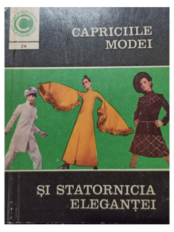 Aneta Dumitriu - Capriciile modei si statorinicia elegantei - 1970 - Brosata