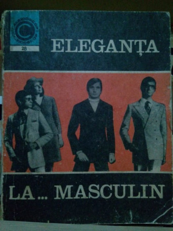 Aneta Dumitriu - Eleganta la... masculin - 1970 - Brosata