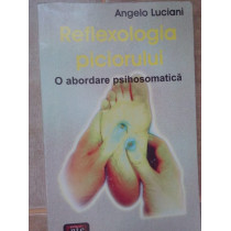 Reflexologia piciorului. O abordare psihosomatica