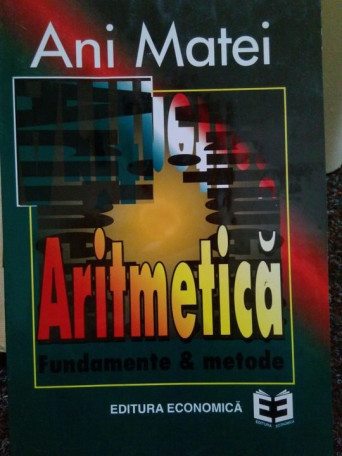 Aritmetica. Fundamente si metode