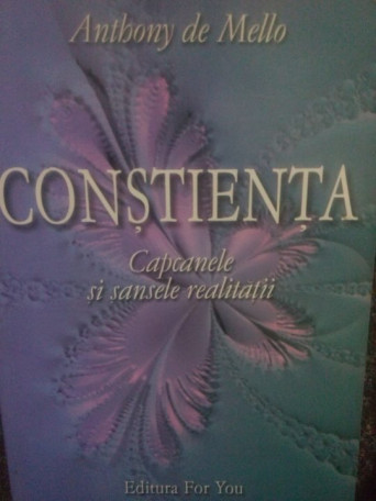 Constienta. Capcanele si sansele realitatii