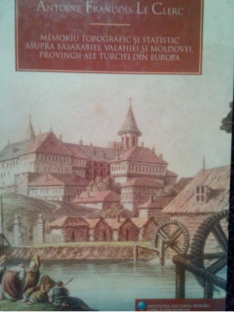 Memoriu topografic si statistic asupra Basarabiei, Valahiei si Moldovei, provincii ale Turciei din Europa