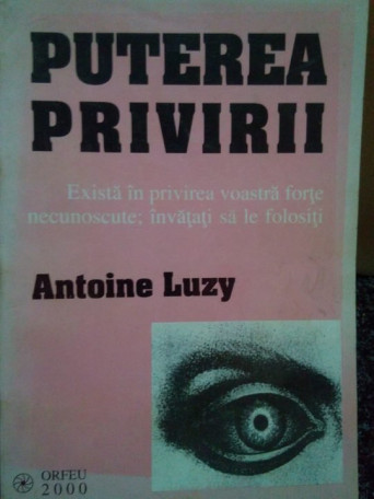 Puterea privirii. Exista in privirea voastra forte necunoscute, invatati sa le folositi