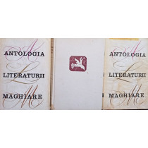 Antologia literaturii maghiare, 3 vol.