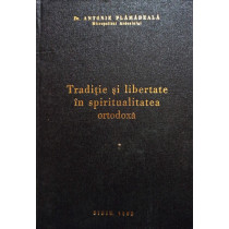 Traditie si libertate in spiritualitatea ortodoxa