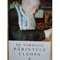 Ne vorbeste parintele Cleopa, vol. 8