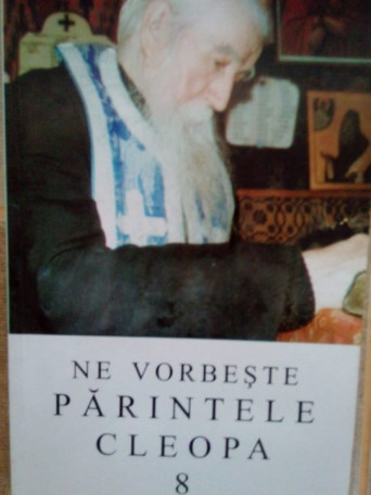 Ne vorbeste parintele Cleopa, vol. 8