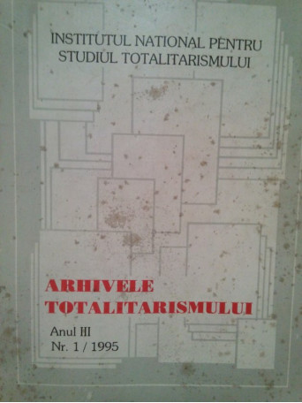 Arhivele totalitarismului. Anul III, nr. 1 / 1995