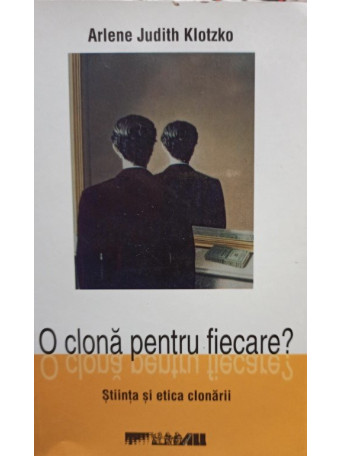 Arlene Judith Klotzko - O clona pentru fiecare? - 2004 - Brosata