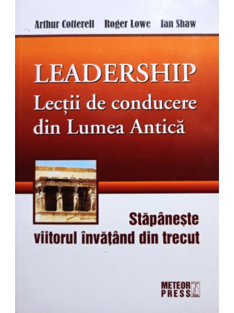 Leadership - Lectii de conducere din Lumea Antica