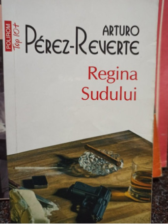 Arturo Perez-Reverte - Regina sudului - 2017 - Brosata