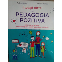 Invata altfel cu pedagogia pozitiva