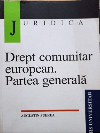 Augustin Fuerea - Drept comunitar european. Partea generala - 2003 - Brosata