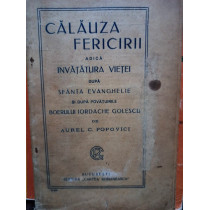 Calauza fericirii adica invatatura vietii dupa Sfanta Evanghelie si dupa povatuirile boerului Iordache Golescu