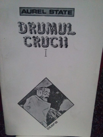 Aurel State - Drumul Crucii, vol. I - 1993 - Brosata