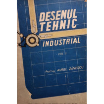 Desenul tehnic industrial, vol. 1 (semnata)