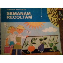 Semanam, recoltam