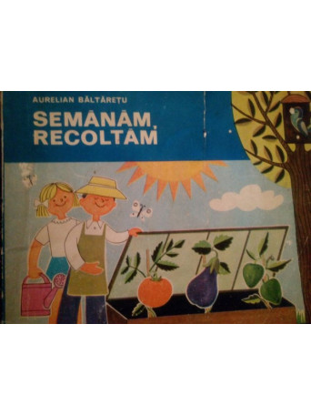 Semanam, recoltam