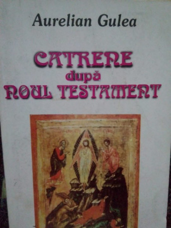 Aurelian Gulea - Catrene dupa noul testament - 1999 - Brosata