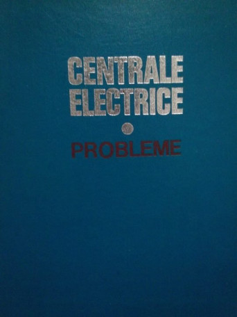 Aureliu Leca - Centrale electrice, probleme - 1977 - Cartonata