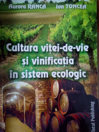 Cultura vitei de vie si vinificatia in sistem ecologic