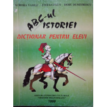 Abcul istoriei - Dictionar pentru elevi