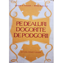 Pe dealuri Dogorate de podgorii