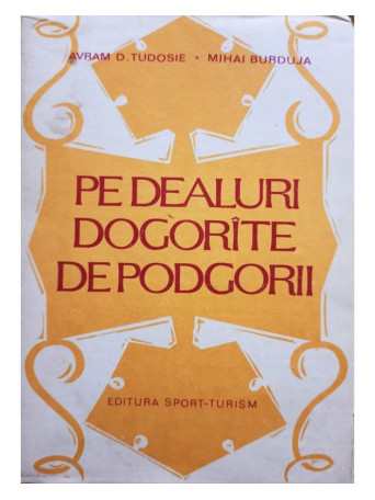 Pe dealuri Dogorate de podgorii