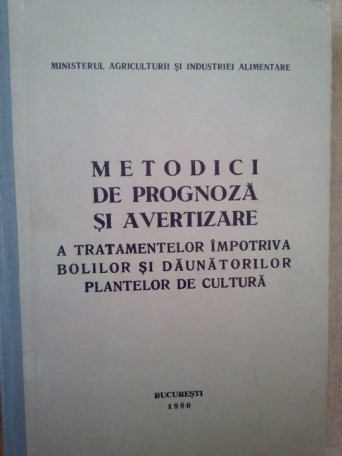 Metodici de prognoza si avertizare a tratamentelor impotriva bolilor si daunatorilor plantelor de cultura