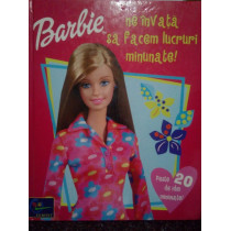 Barbie ne invata sa facem lucruri minunate!