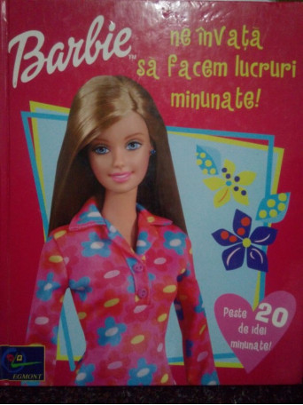 Barbie ne invata sa facem lucruri minunate!