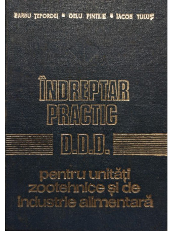 Indreptar practic D. D. D. pentru unitati zootehnice si de industrie alimentara