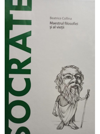 Socrate - Maestrul filosofiei si al vietii