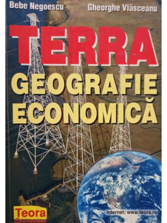 Bebe Negoescu - Terra - Geografie economica - 1998 - Brosata