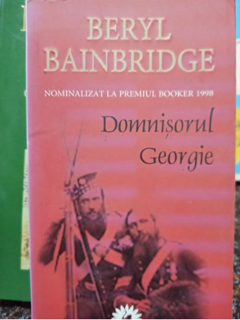 Beryl Bainbridge - Domnisorul Georgie - 2007 - Brosata