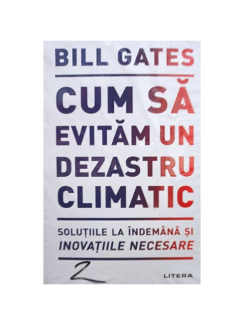 Bill Gates - Cum sa evitam un dezastru climatic - 2021 - Brosata