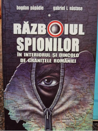 Razboiul spionilor in interiorul si dincolo de granitele Romaniei