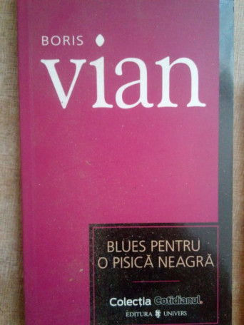 Boris Vian - Blues pentru o pisica neagra - 2007 - brosata