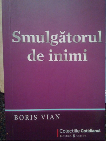 Boris Vian - Smulgatorul de inimi - 2009 - Brosata