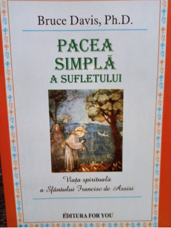 Bruce Davis - Pacea simpla a sufletului - 2004 - Brosata