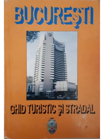 GHID TURISTIC SI STRADAL , BUCURESTI