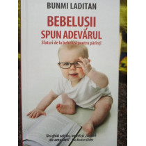 Bebelusii spun adevarul - Sfaturi de la bebelusi pentru parinti