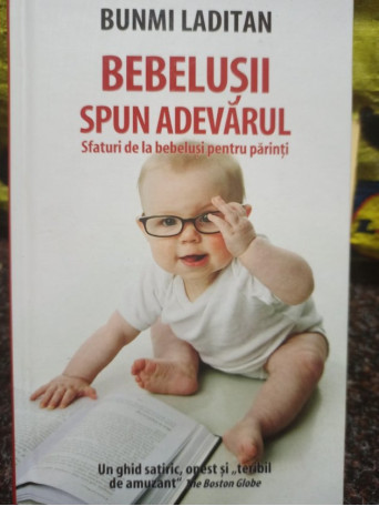 Bebelusii spun adevarul - Sfaturi de la bebelusi pentru parinti