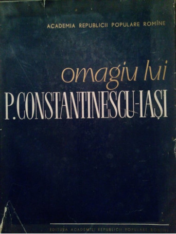 Omagiu lui P. Constantinescu - Iasi