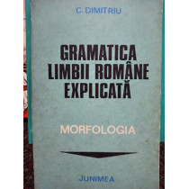 Gramatica limbii romane explicata - Morfologia