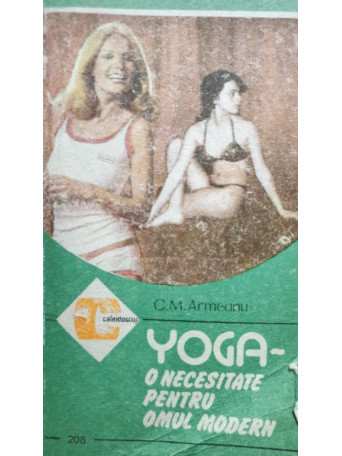 C. M. Armeanu - Yoga - o necesitate pentru omul modern - 1992 - Brosata