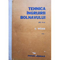 Tehnica ingrijirii bolnavului ed. a IV-a, vol. I