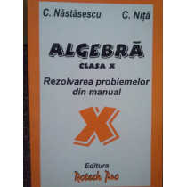 Algebra. Rezolvarea problemelor din manual clasa X